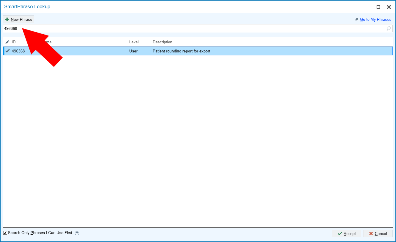 Search for the SmartPhrase ID, then double-click on the result